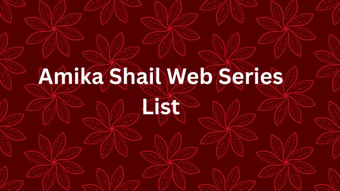 Amika Shail Web Series